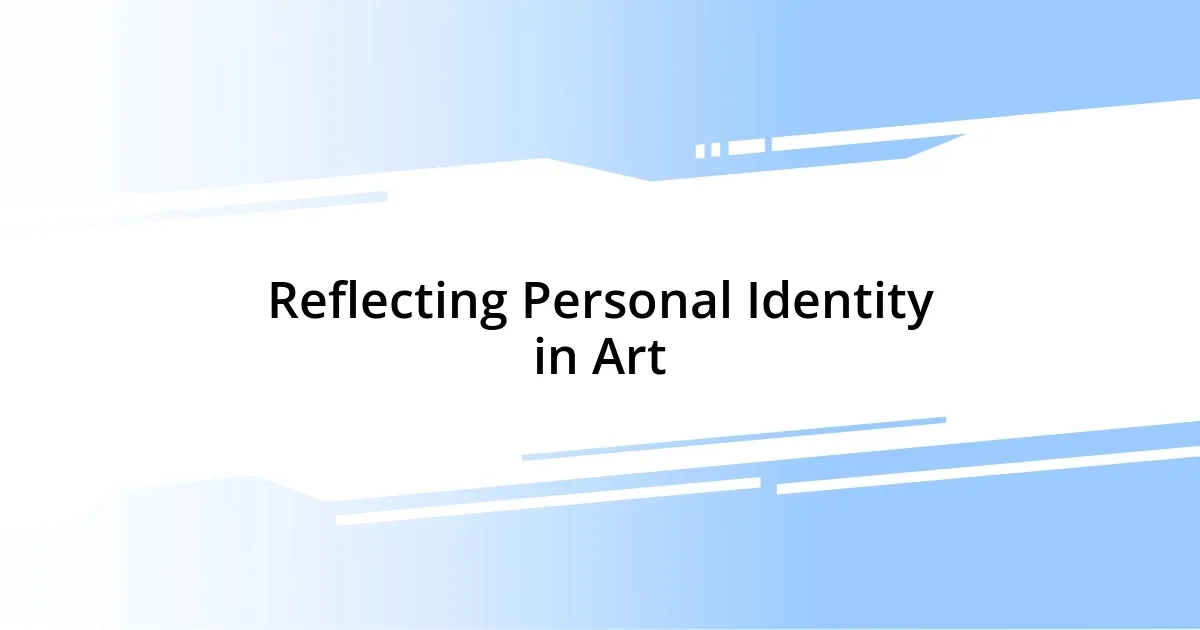 Reflecting Personal Identity in Art