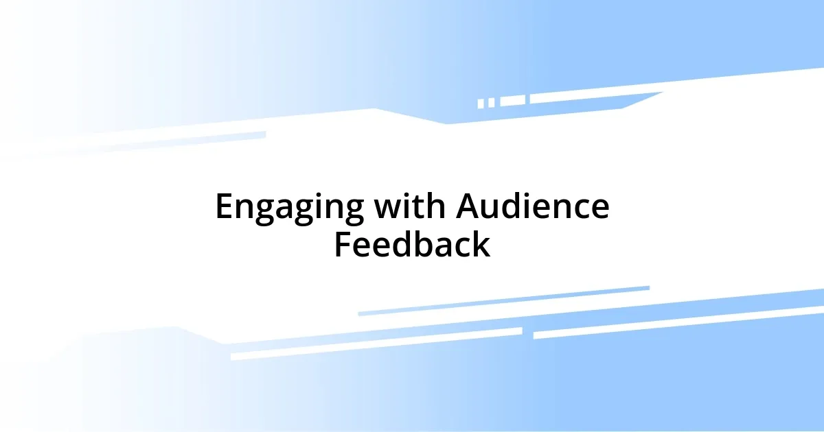 Engaging with Audience Feedback