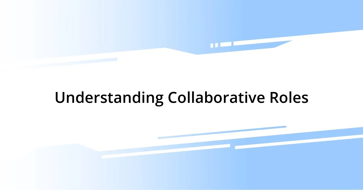 Understanding Collaborative Roles