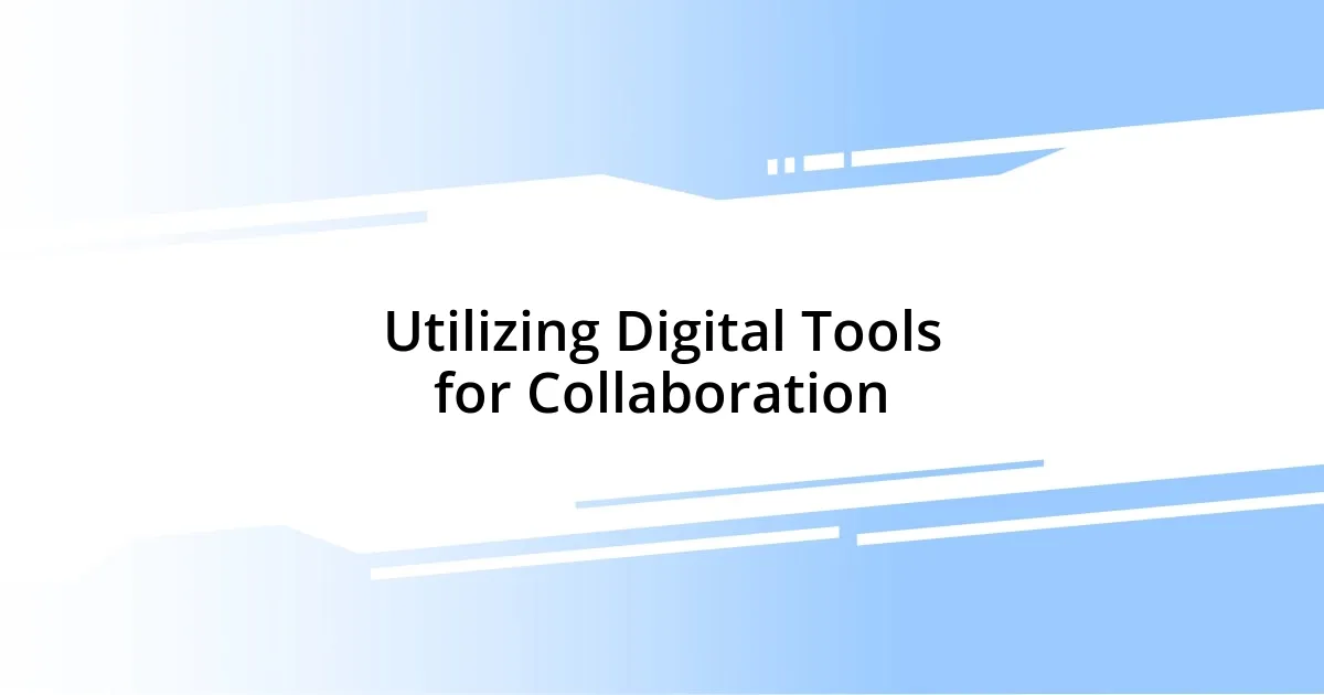 Utilizing Digital Tools for Collaboration