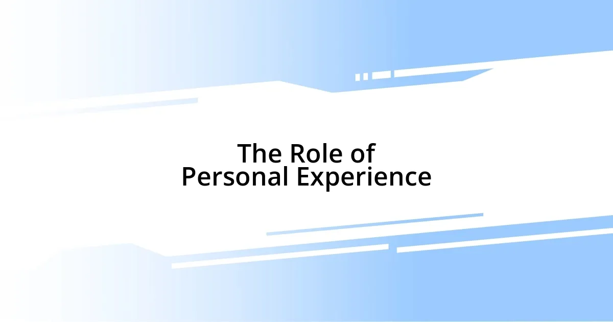 The Role of Personal Experience