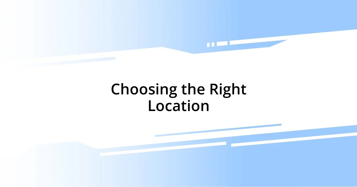 Choosing the Right Location