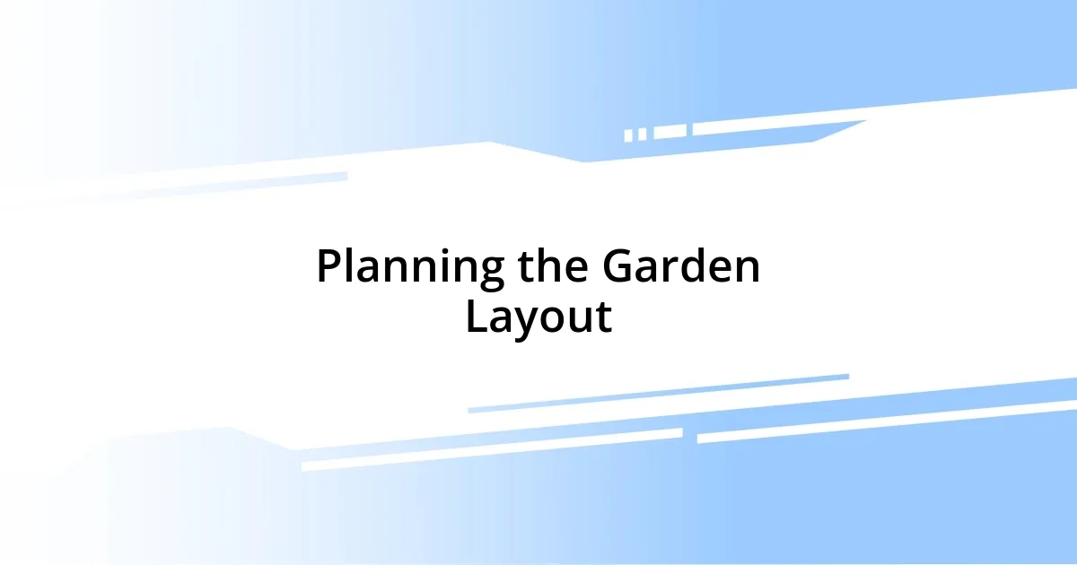 Planning the Garden Layout