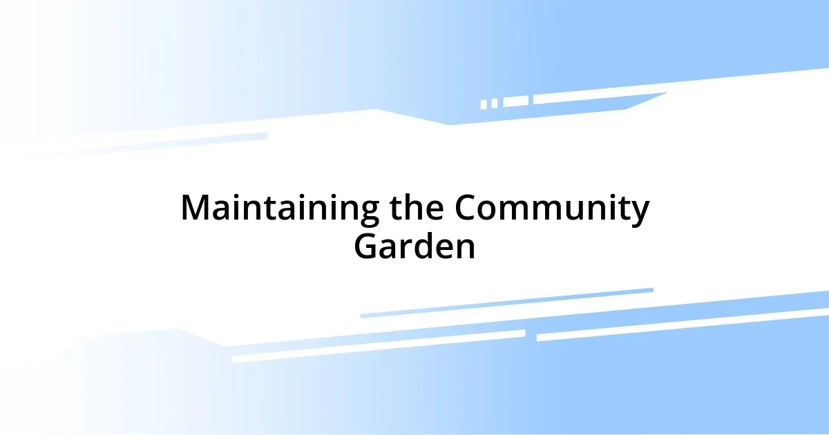 Maintaining the Community Garden