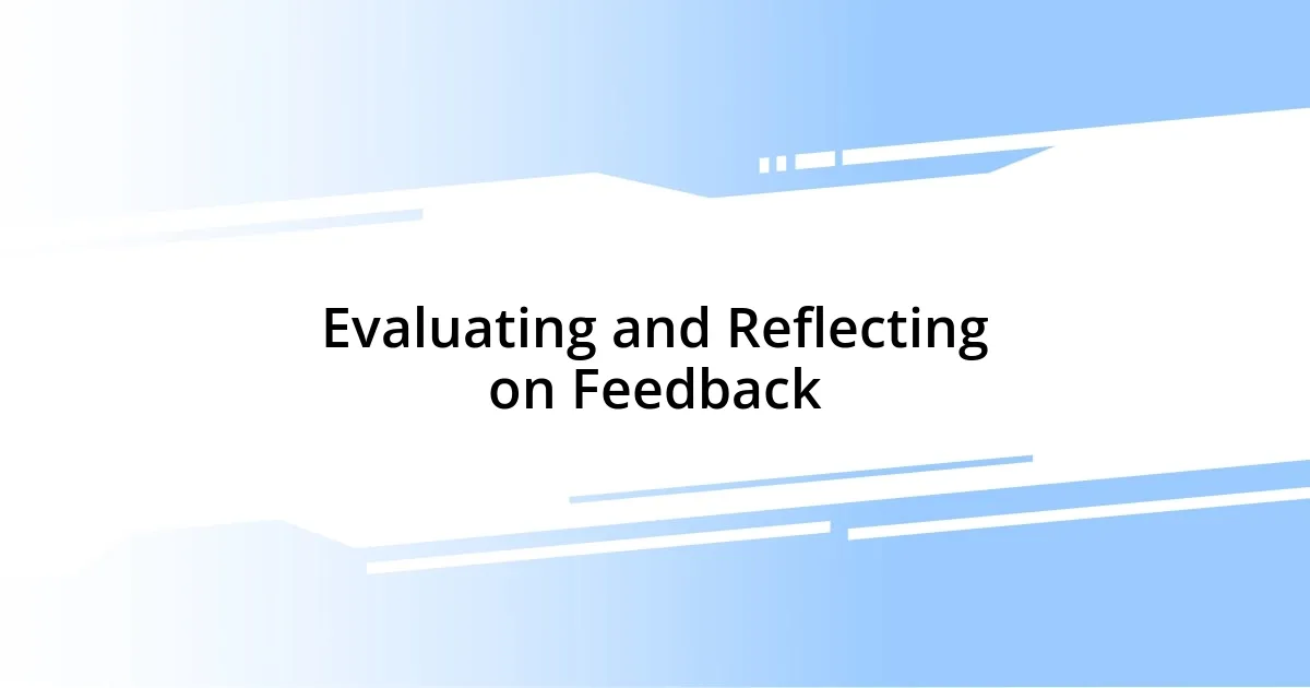 Evaluating and Reflecting on Feedback