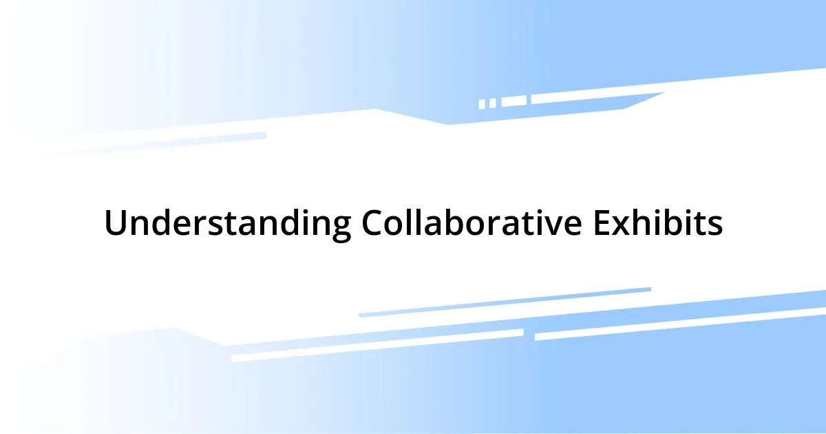 Understanding Collaborative Exhibits