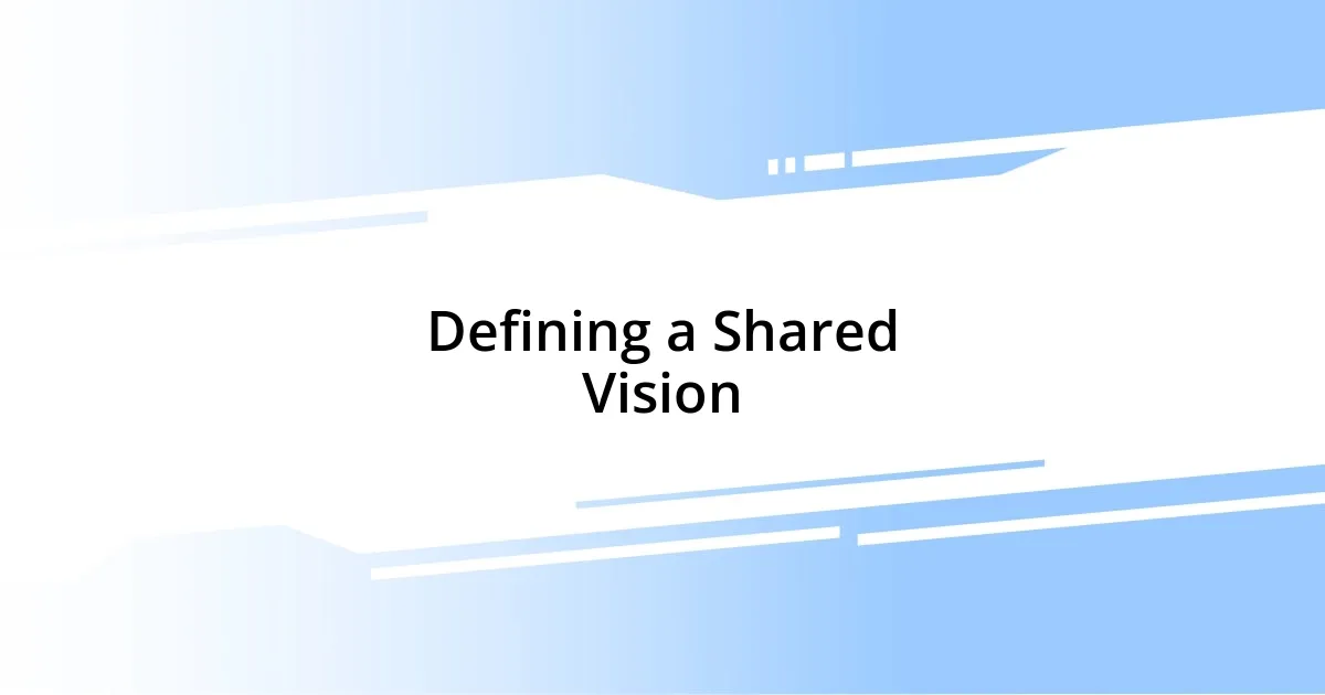 Defining a Shared Vision