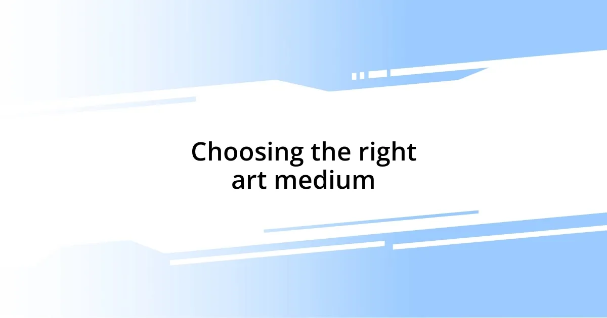 Choosing the right art medium