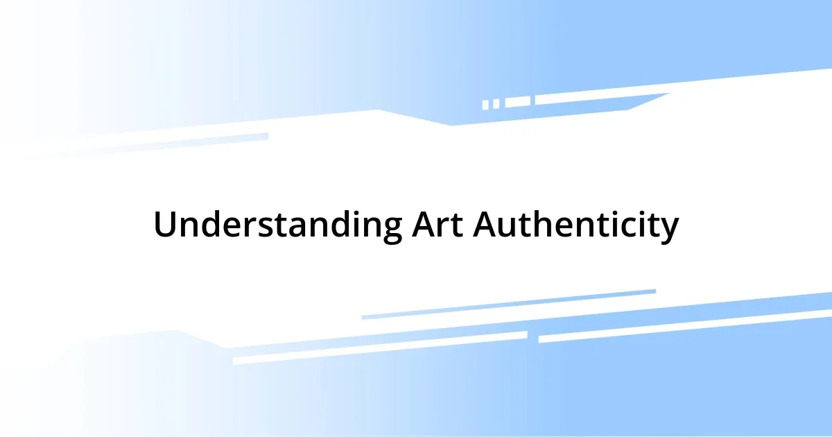 Understanding Art Authenticity