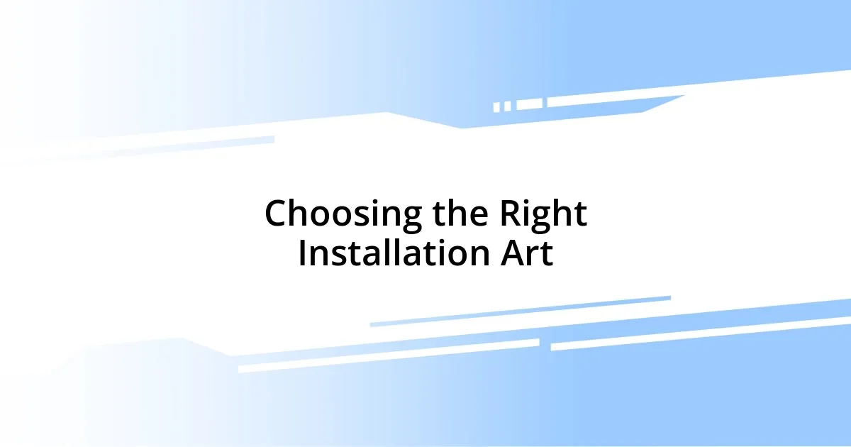 Choosing the Right Installation Art