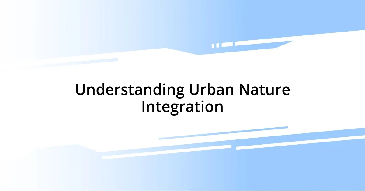 Understanding Urban Nature Integration