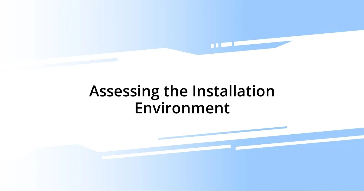 Assessing the Installation Environment