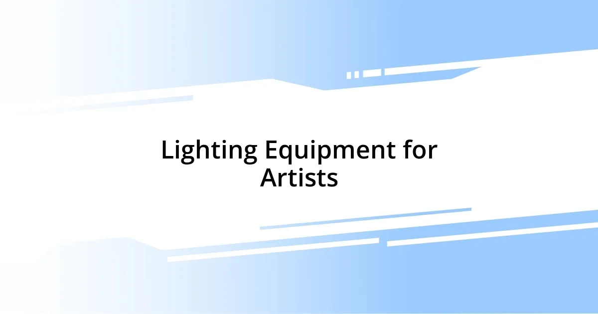 Lighting Equipment for Artists