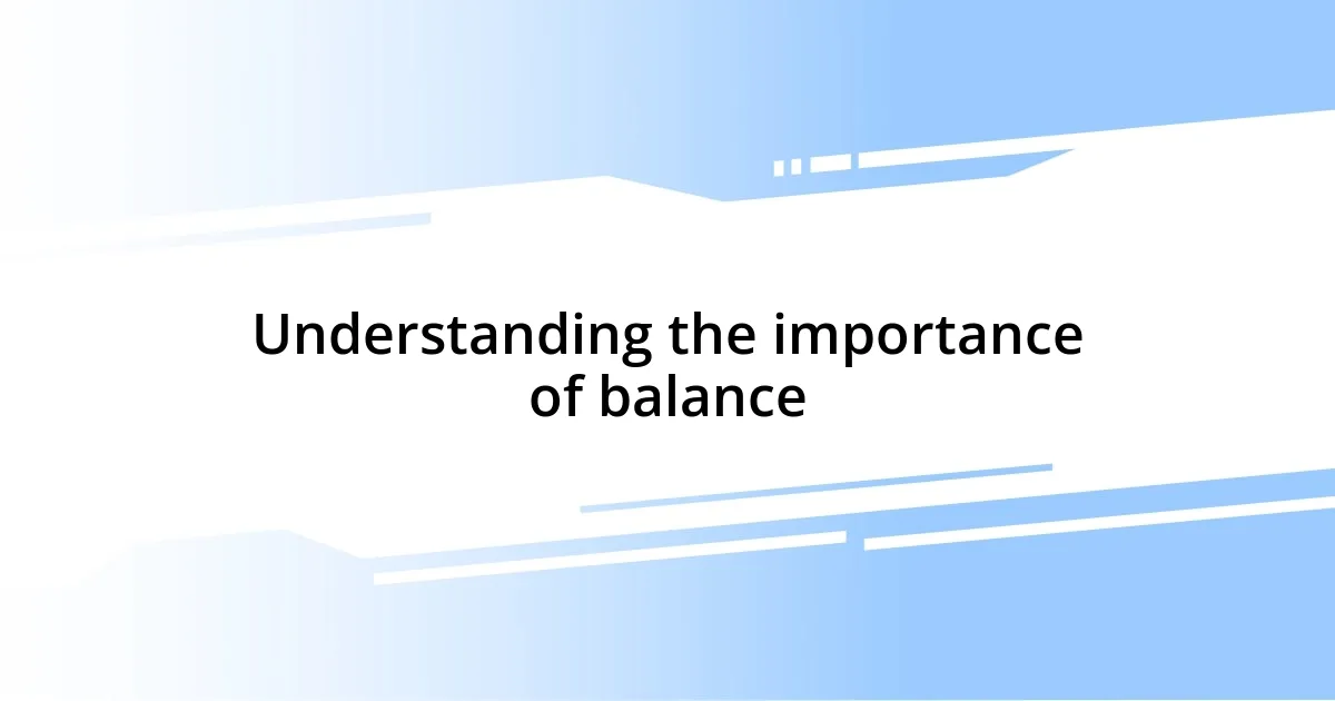 Understanding the importance of balance