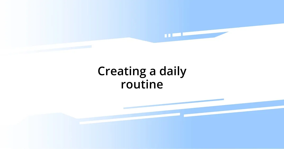 Creating a daily routine