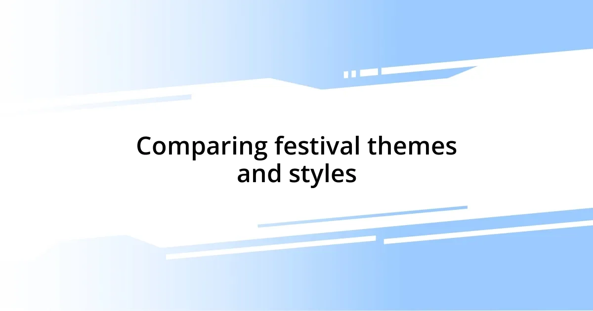 Comparing festival themes and styles