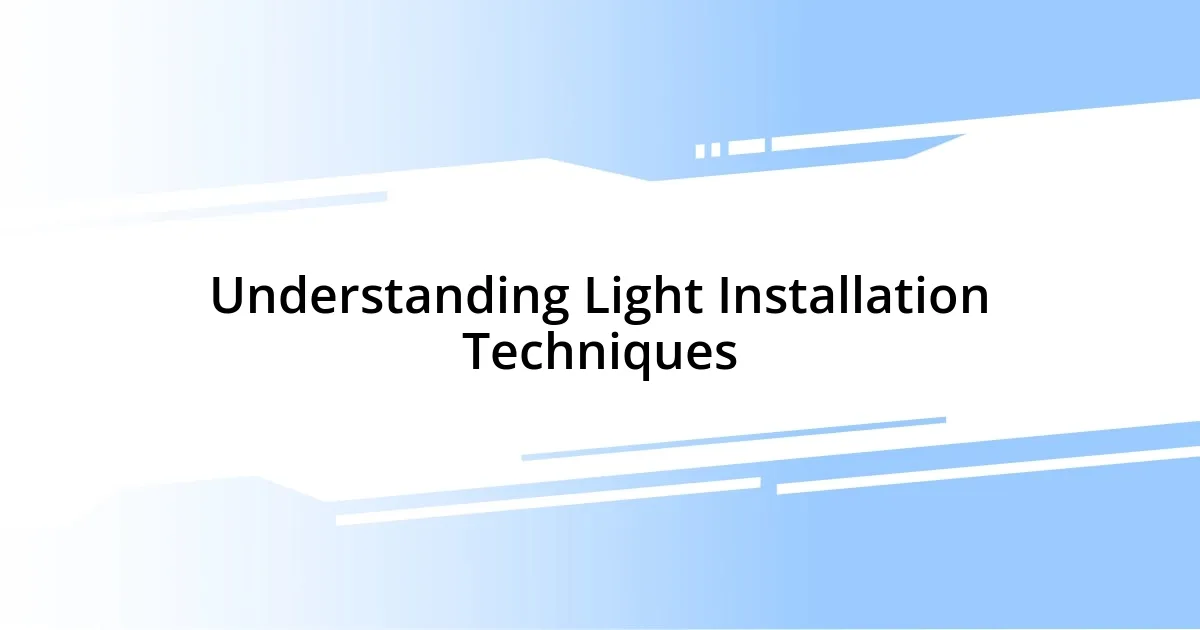 Understanding Light Installation Techniques