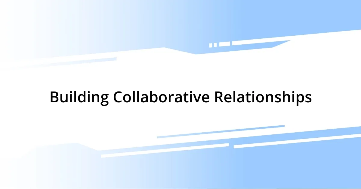 Building Collaborative Relationships