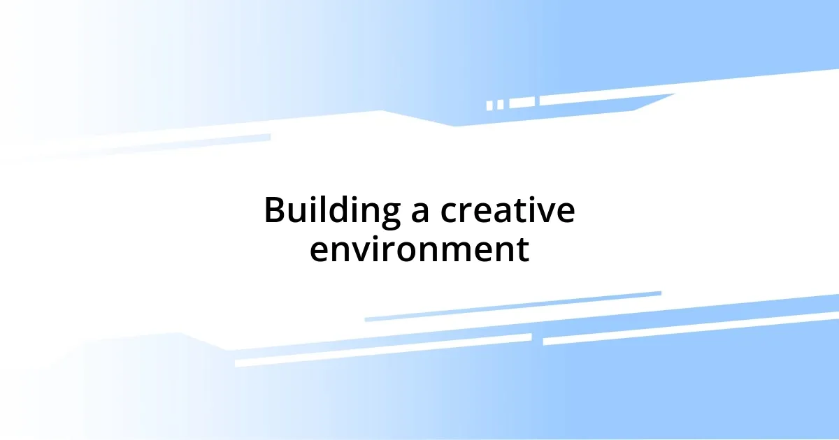 Building a creative environment