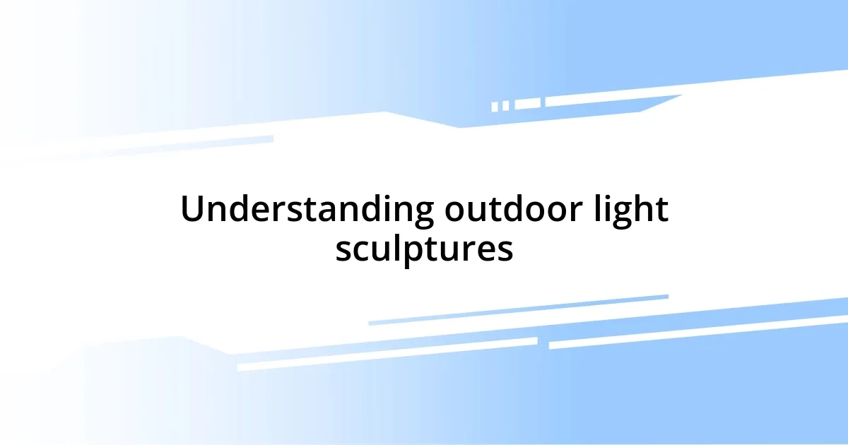 Understanding outdoor light sculptures