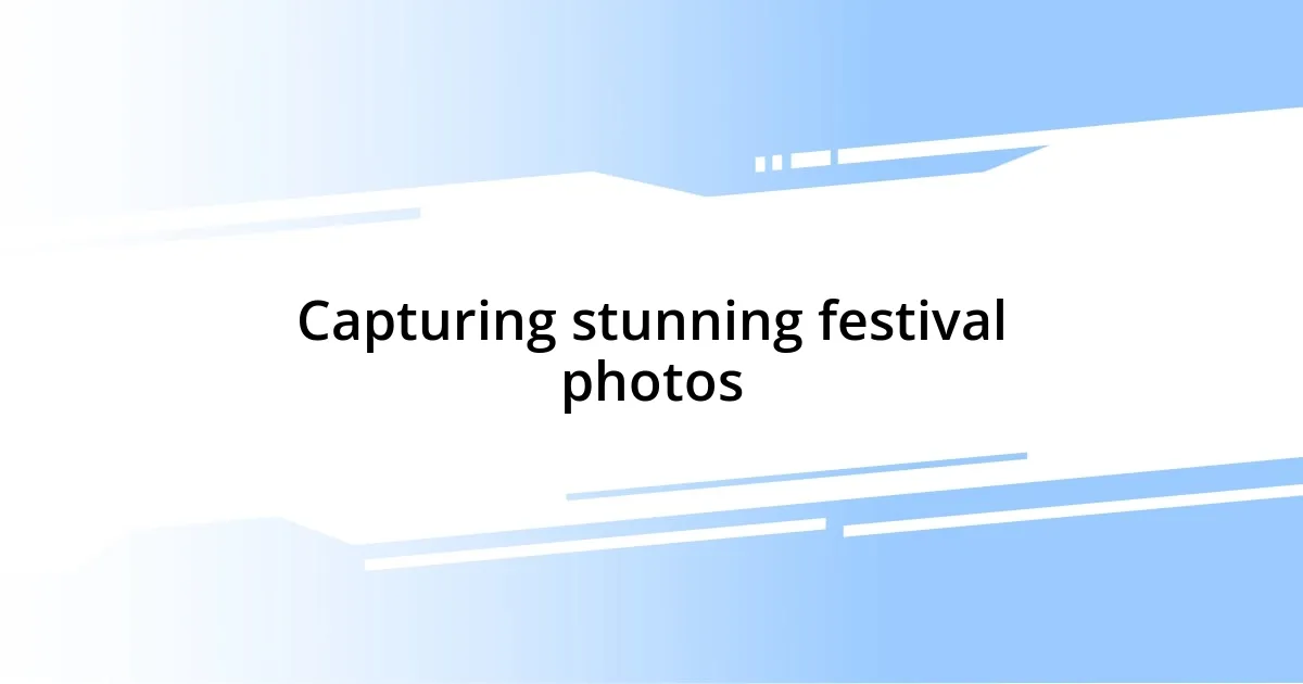 Capturing stunning festival photos