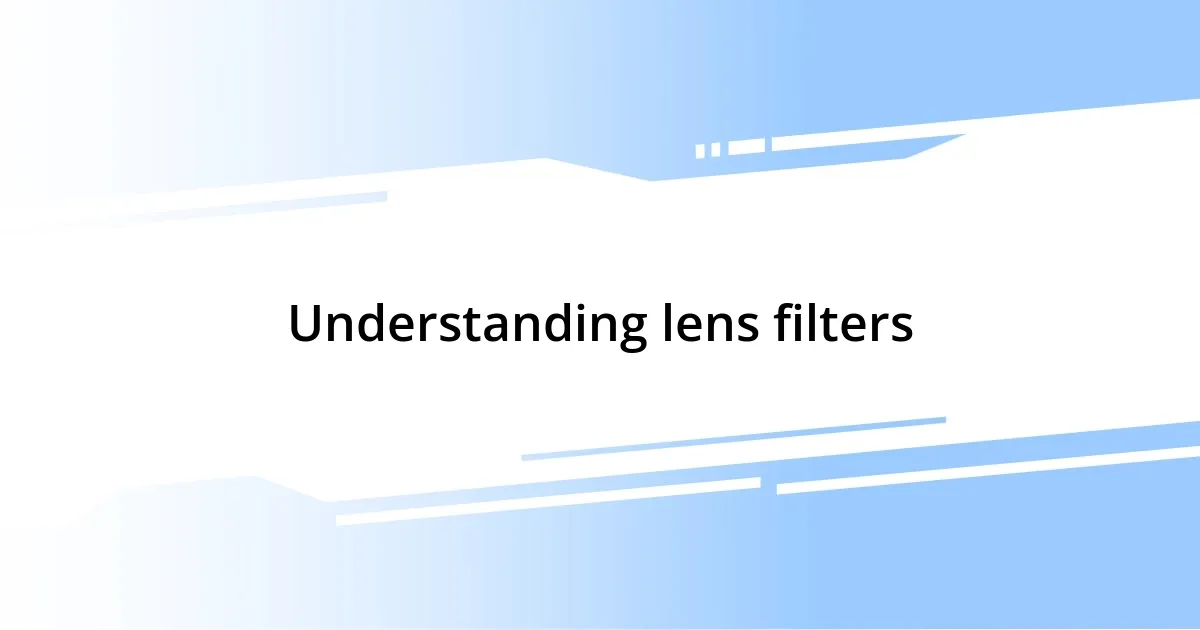 Understanding lens filters