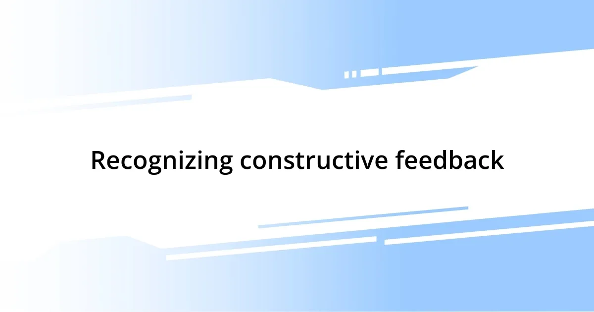 Recognizing constructive feedback