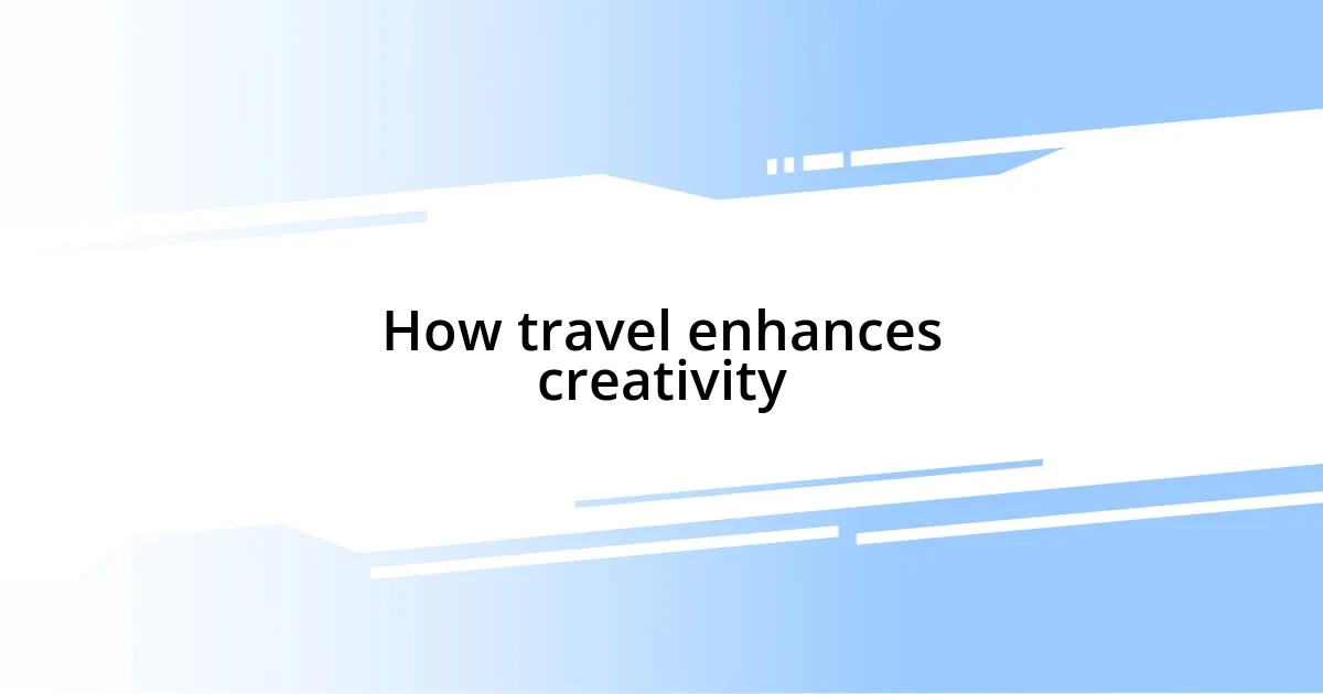 How travel enhances creativity