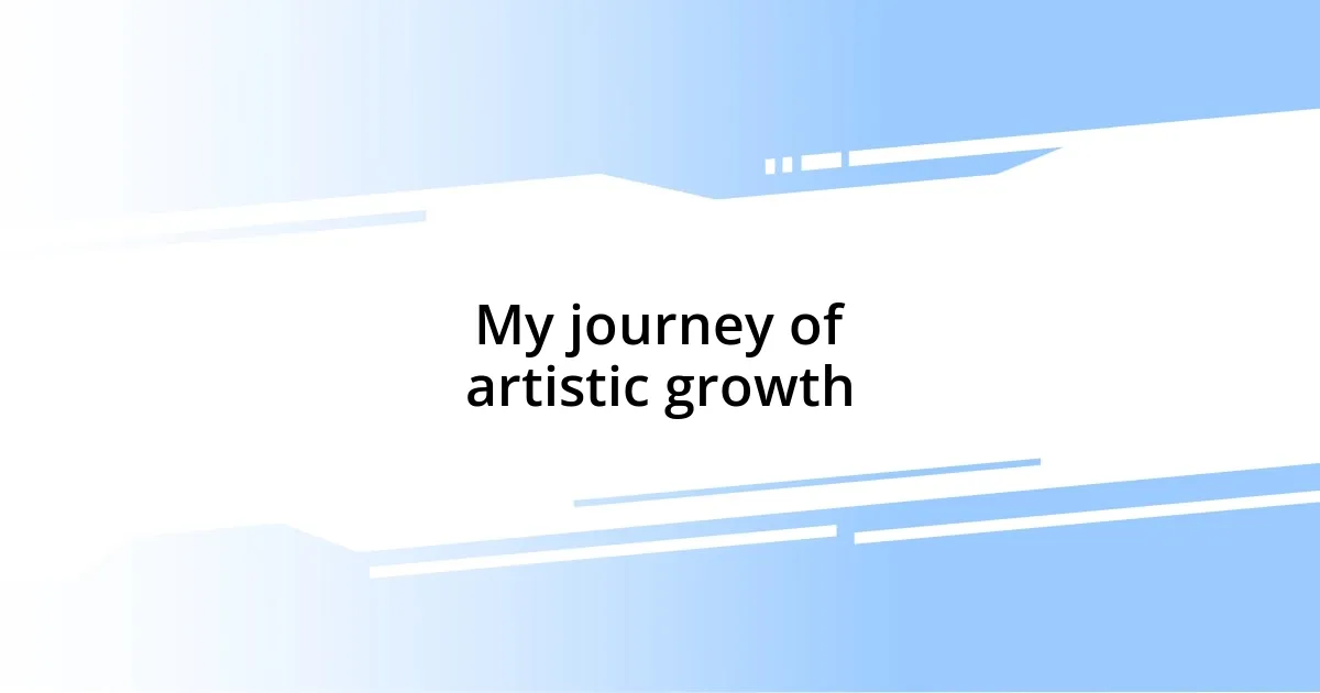 My journey of artistic growth