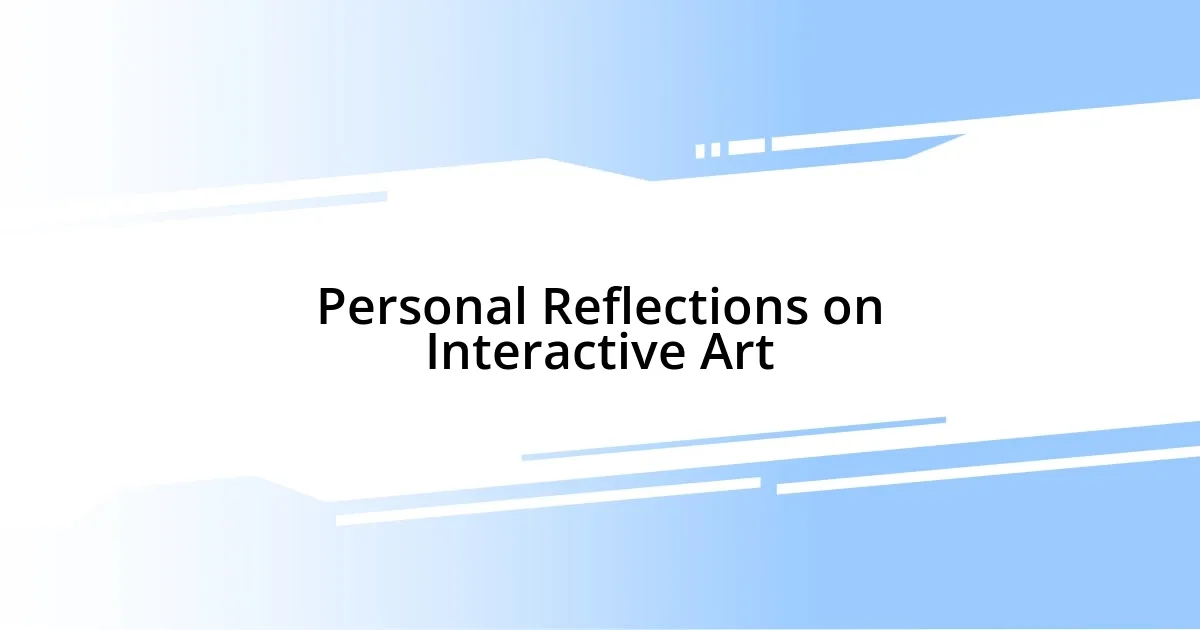 Personal Reflections on Interactive Art