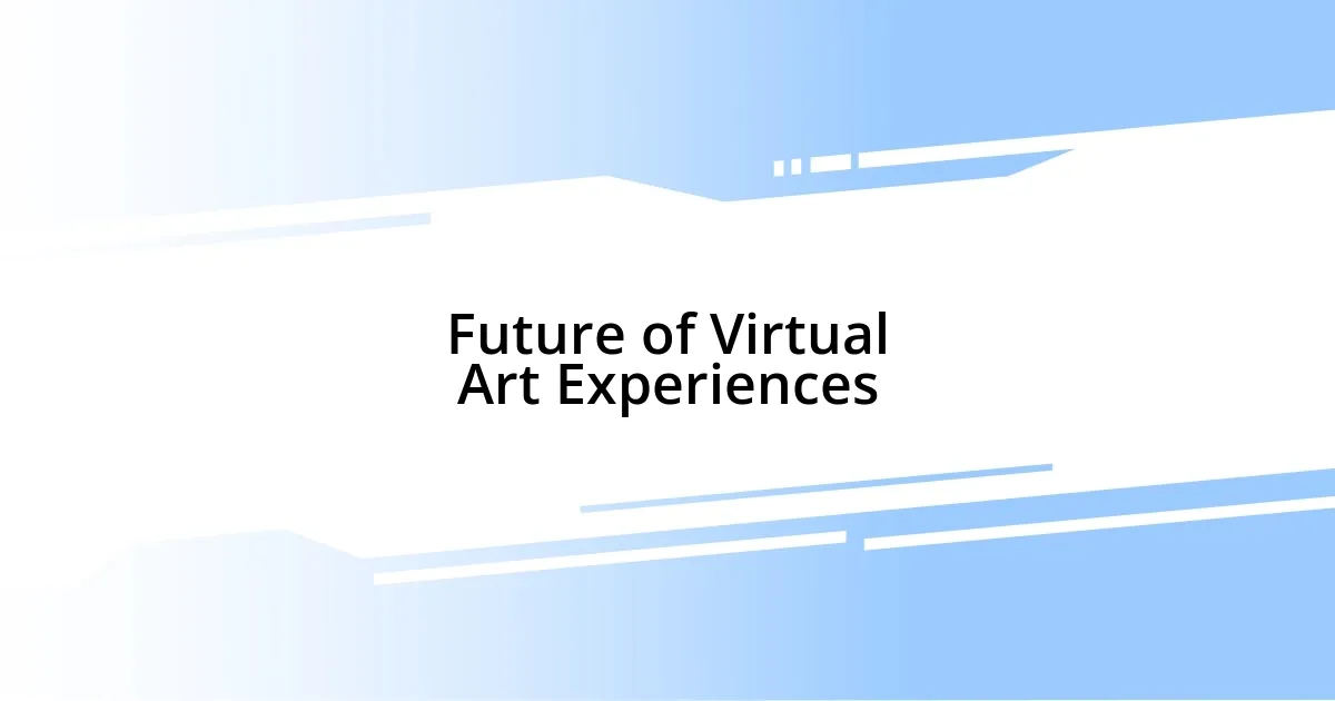 Future of Virtual Art Experiences