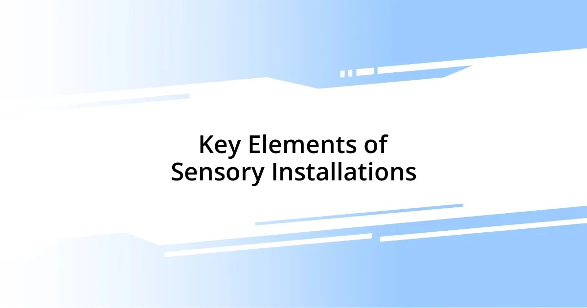 Key Elements of Sensory Installations