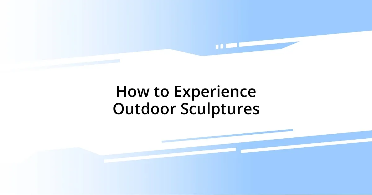 How to Experience Outdoor Sculptures