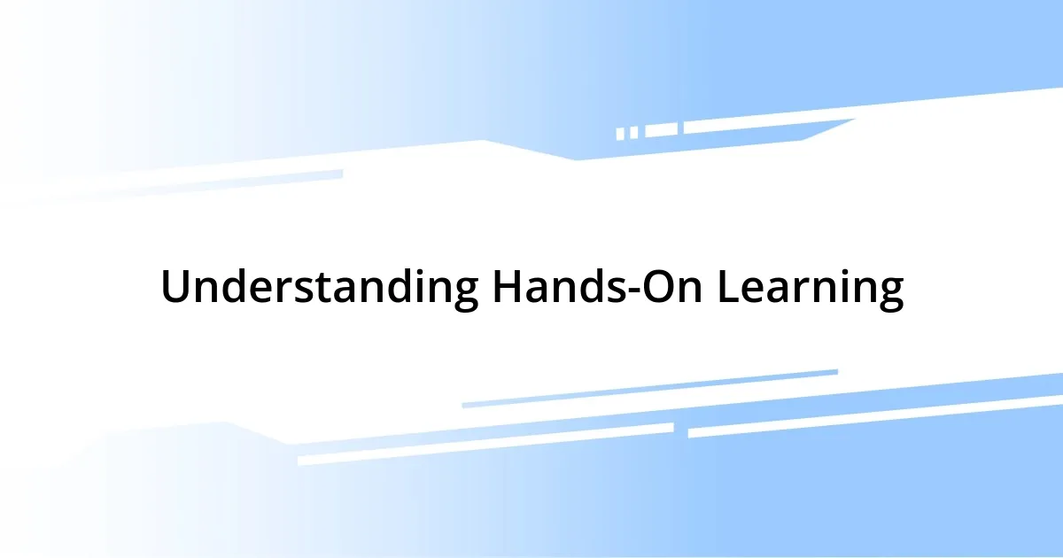 Understanding Hands-On Learning