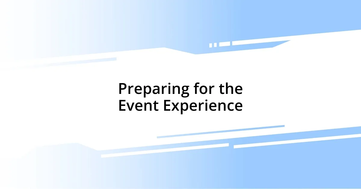 Preparing for the Event Experience