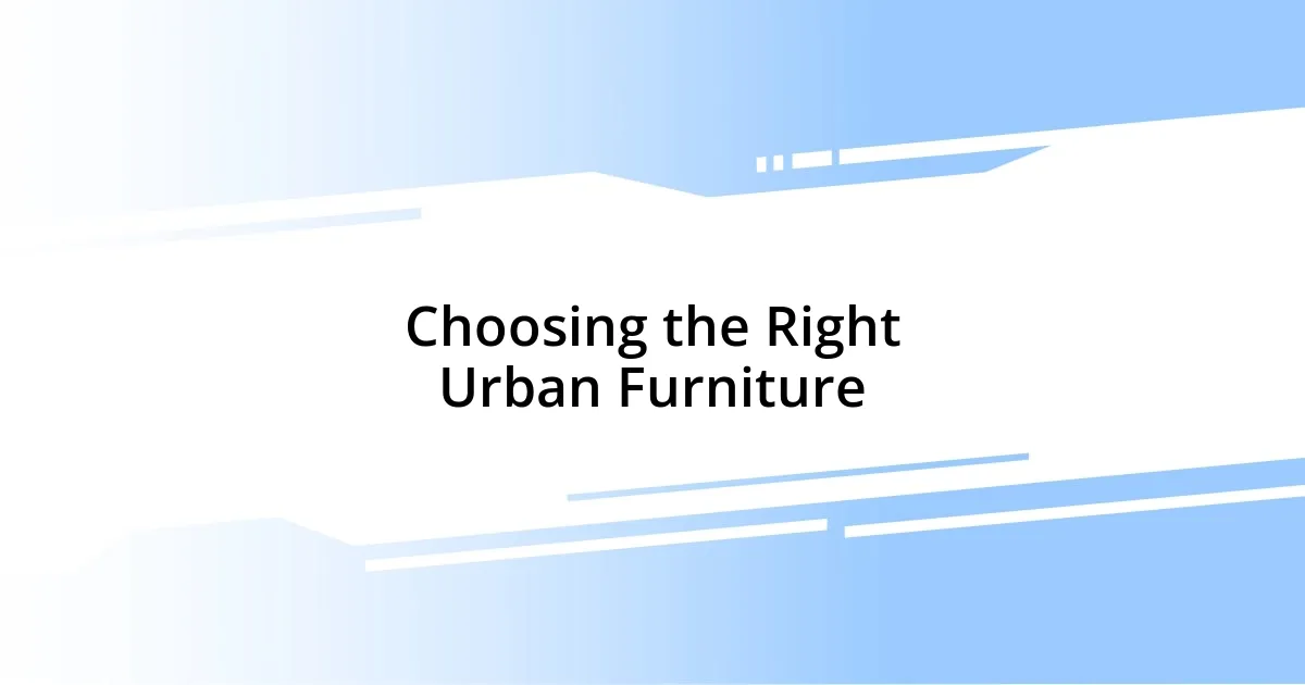 Choosing the Right Urban Furniture