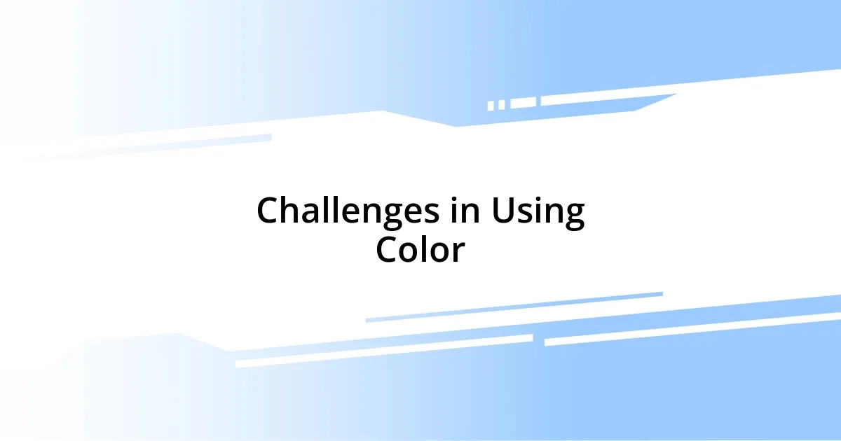 Challenges in Using Color