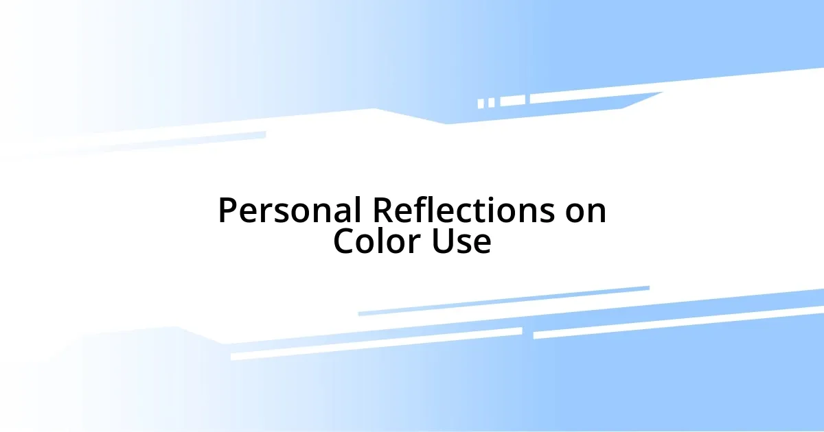 Personal Reflections on Color Use