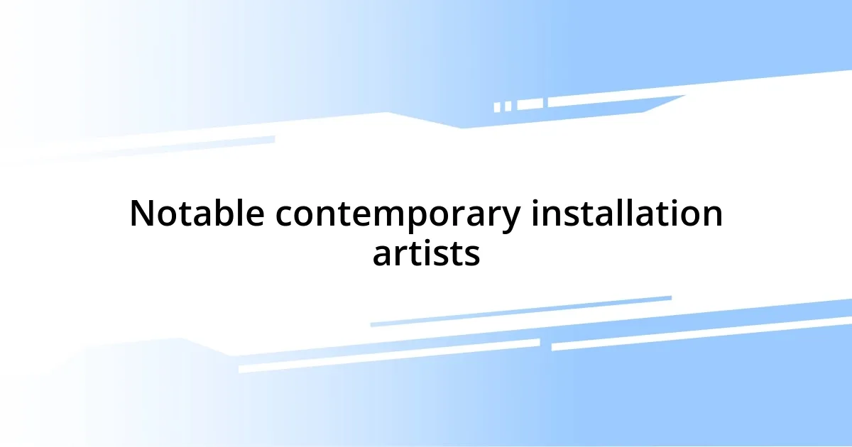 Notable contemporary installation artists