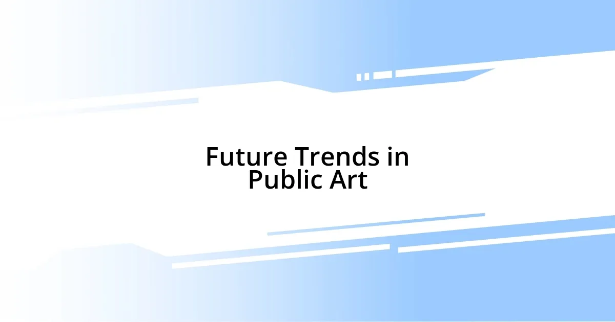 Future Trends in Public Art