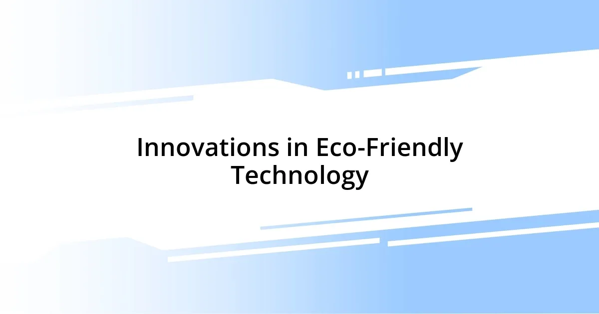 Innovations in Eco-Friendly Technology