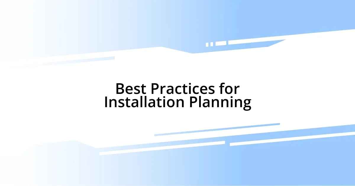 Best Practices for Installation Planning