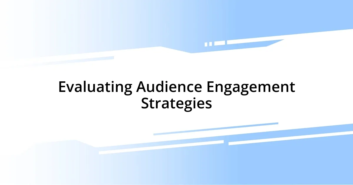 Evaluating Audience Engagement Strategies