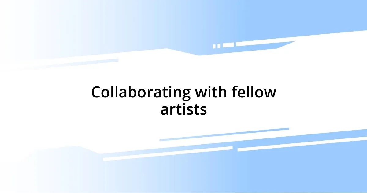 Collaborating with fellow artists