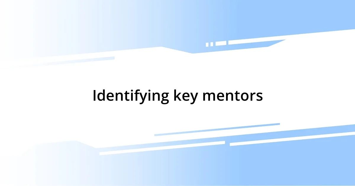 Identifying key mentors