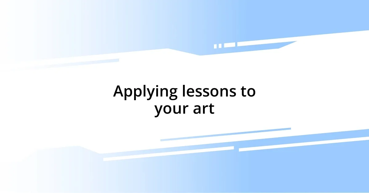 Applying lessons to your art