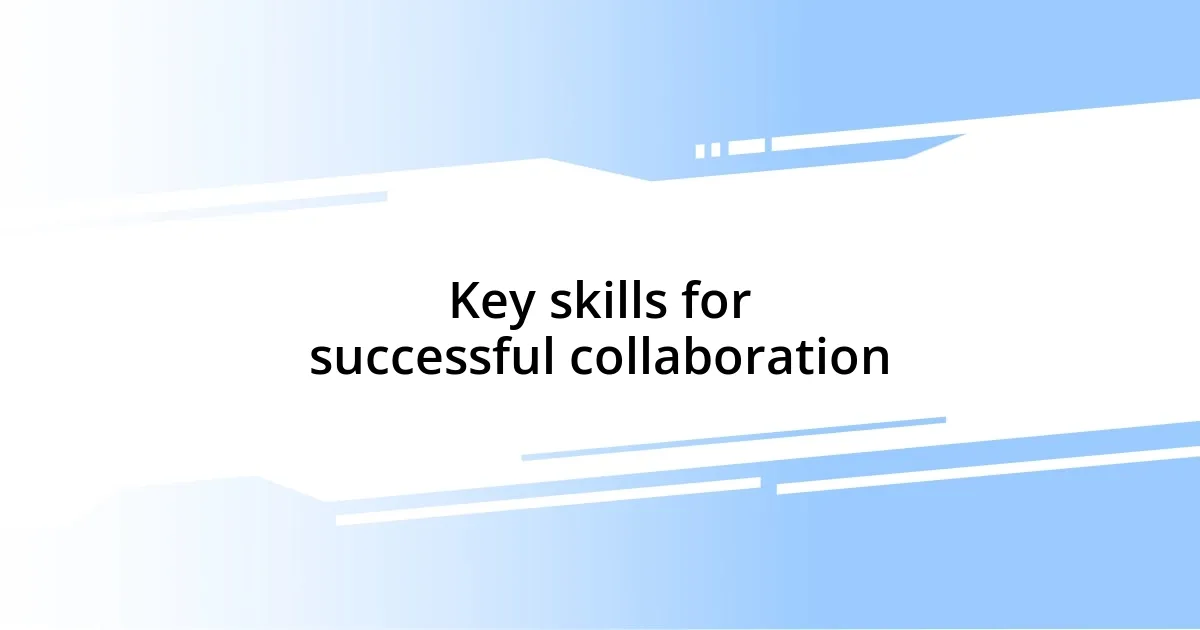 Key skills for successful collaboration