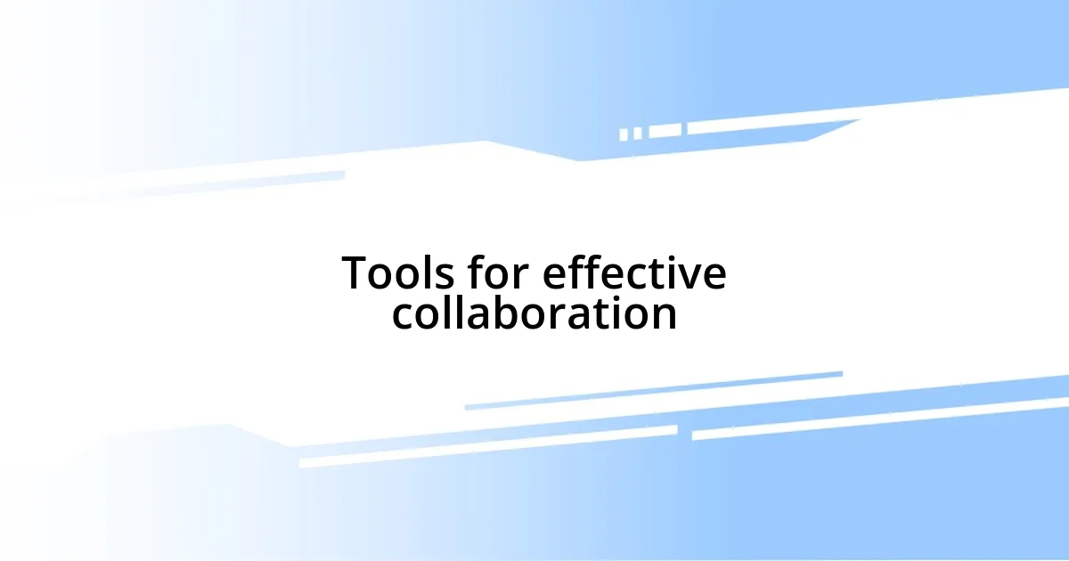 Tools for effective collaboration