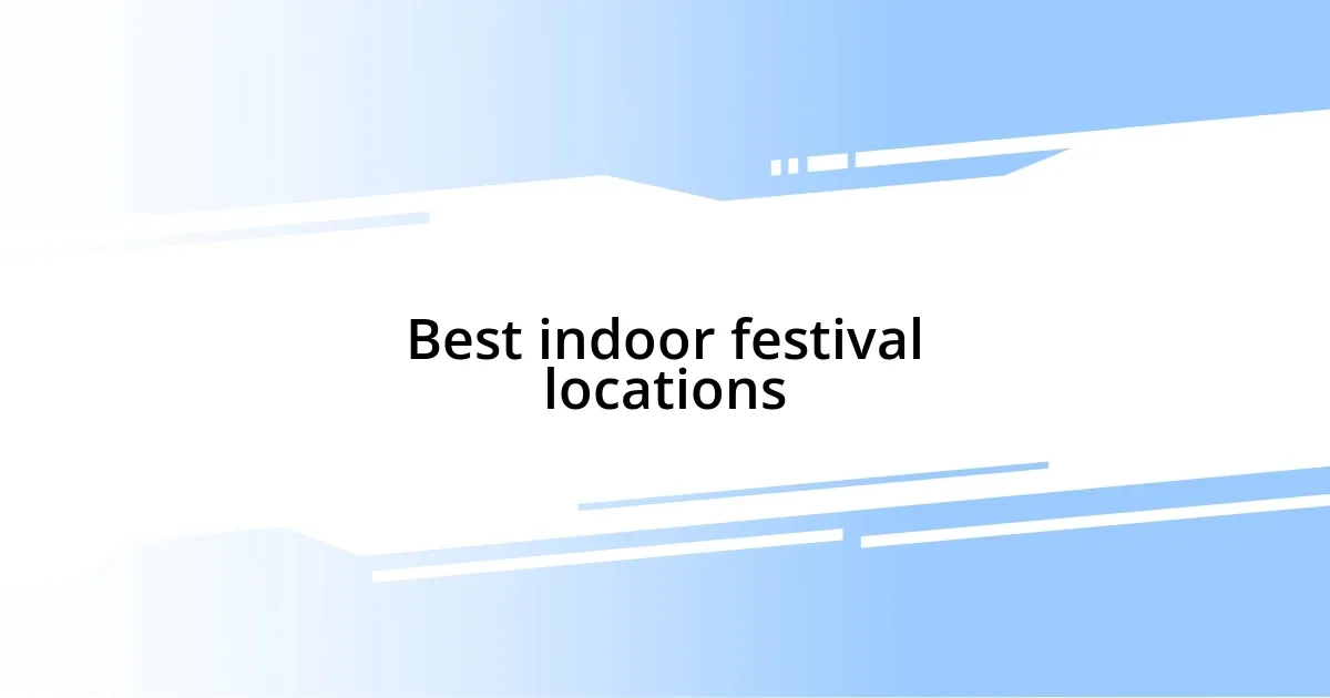 Best indoor festival locations