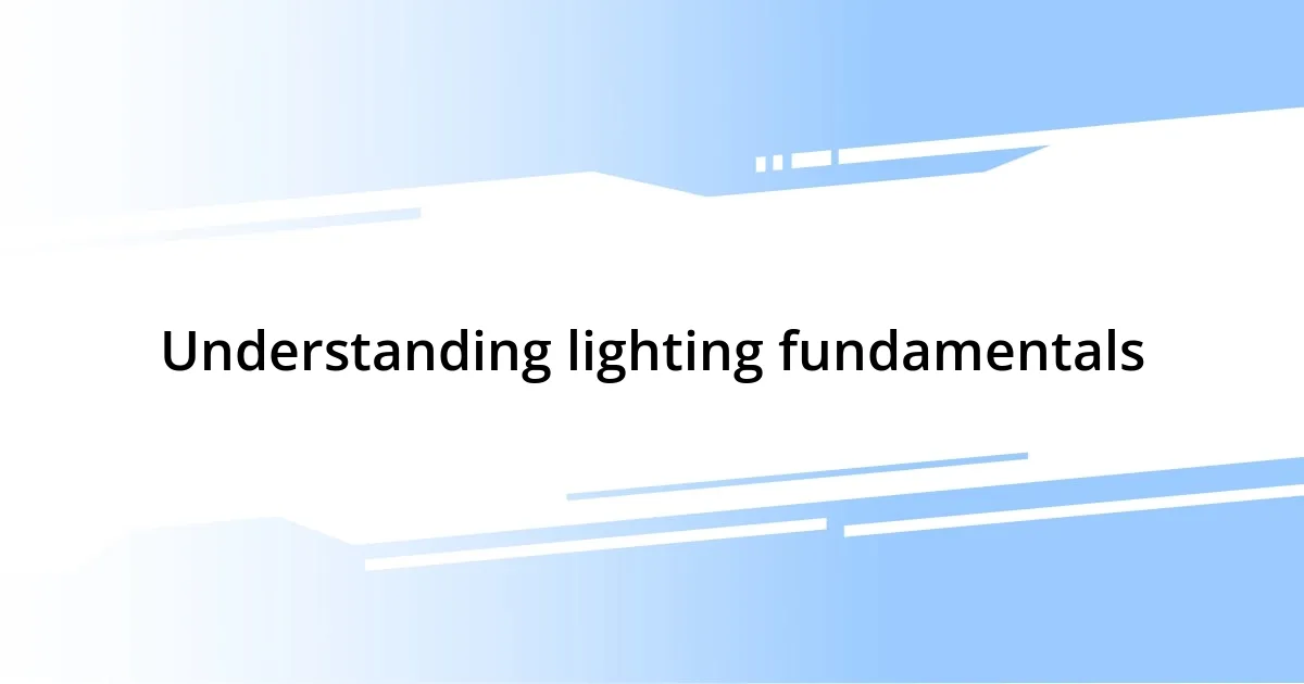 Understanding lighting fundamentals